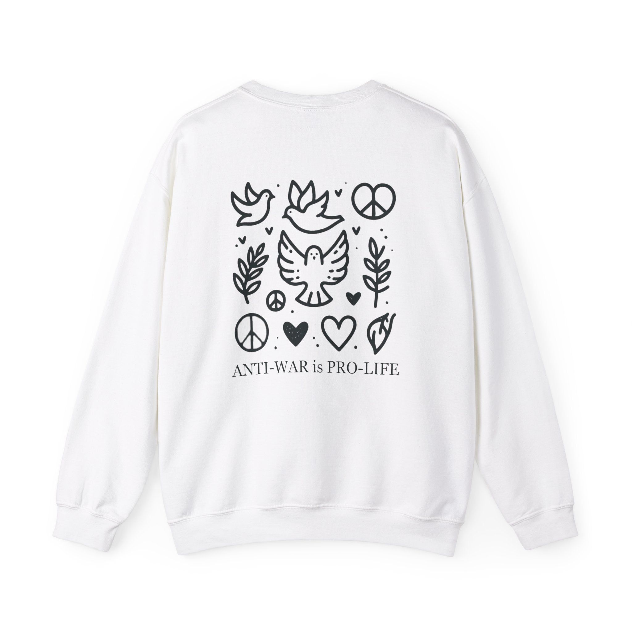 ANTI-WAR IS PRO-LIFE Sweatshirt