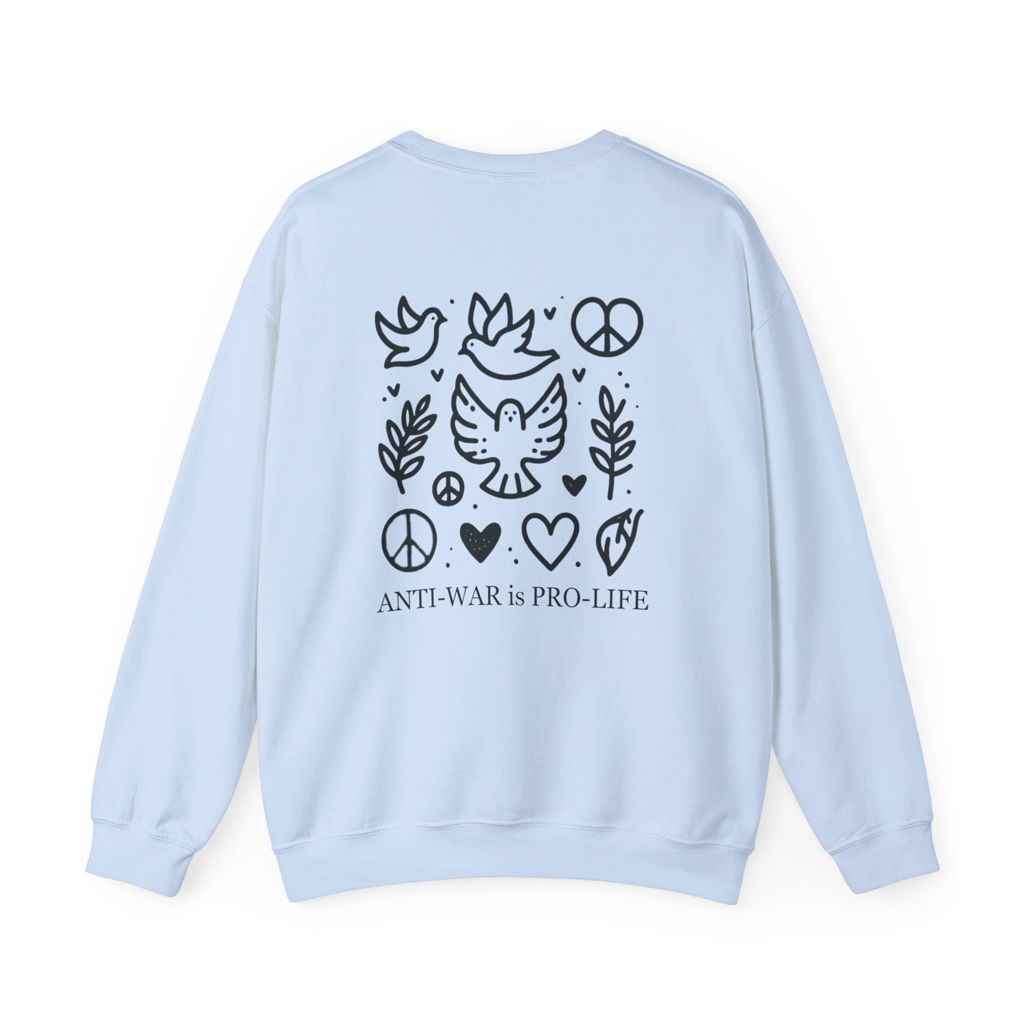 ANTI-WAR IS PRO-LIFE Sweatshirt